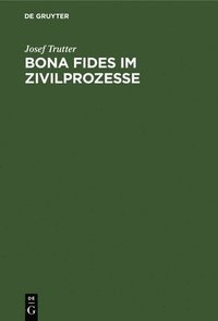 bokomslag Bona fides im Zivilprozesse