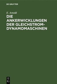 bokomslag Die Ankerwicklungen Der Gleichstrom-Dynamomaschinen