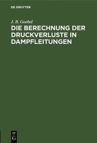 bokomslag Die Berechnung Der Druckverluste in Dampfleitungen