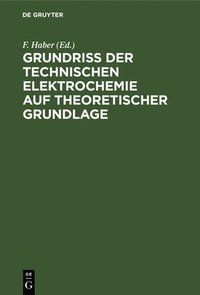 bokomslag Grundriss Der Technischen Elektrochemie Auf Theoretischer Grundlage