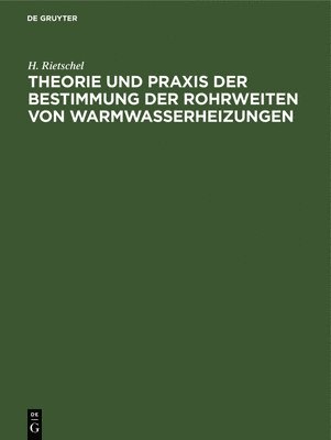 bokomslag Theorie Und PRAXIS Der Bestimmung Der Rohrweiten Von Warmwasserheizungen