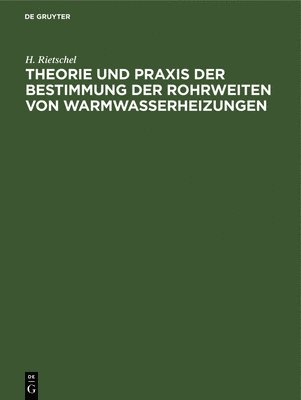 H Rietschel, H. Rietschel - Theorie Und PRAXIS Der Bestimmung Der Rohrweiten Von Warmwasserheizungen, Inbunden