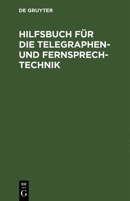 Ernst Lewerenz - Hilfsbuch Für Die Telegraphen- Und Fernsprechtechnik, Inbunden