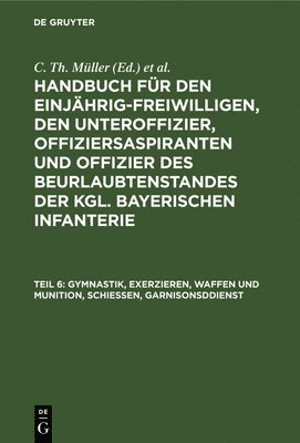 bokomslag Gymnastik, Exerzieren, Waffen Und Munition, Schießen, Garnisonsddienst