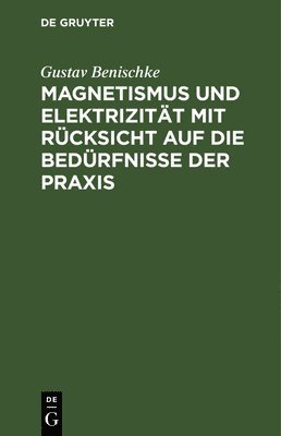 bokomslag Magnetismus Und Elektrizität Mit Rücksicht Auf Die Bedürfnisse Der PRAXIS