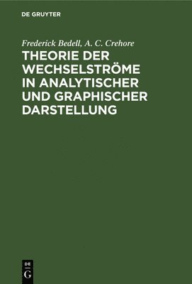 bokomslag Theorie Der Wechselstrme in Analytischer Und Graphischer Darstellung