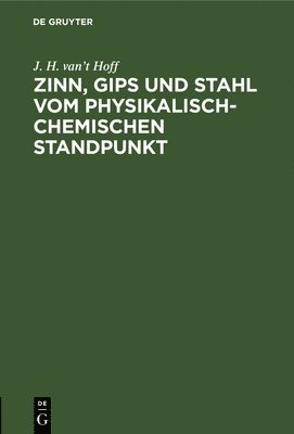 Zinn, Gips Und Stahl Vom Physikalisch-Chemischen Standpunkt 1