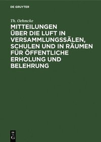 bokomslag Mitteilungen ber Die Luft in Versammlungsslen, Schulen Und in Rumen Fr ffentliche Erholung Und Belehrung