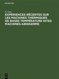 bokomslag Expriences Rcentes Sur Les Machines Thermiques de Basse Temprature Dites Machines-Abwaerme