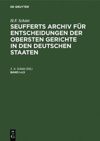 bokomslag H.F. Schtt: J. A. Seuffert's Archiv Fr Entscheidungen Der Obersten Gerichte in Den Deutschen Staaten. Band I-LV