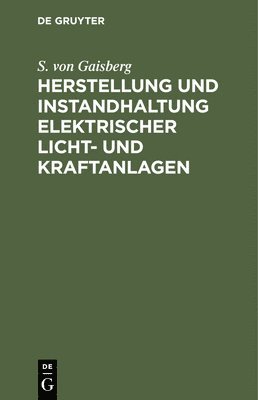 Herstellung Und Instandhaltung Elektrischer Licht- Und Kraftanlagen 1