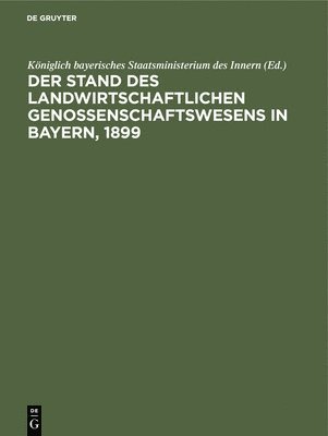 bokomslag Der Stand Des Landwirtschaftlichen Genossenschaftswesens in Bayern, 1899