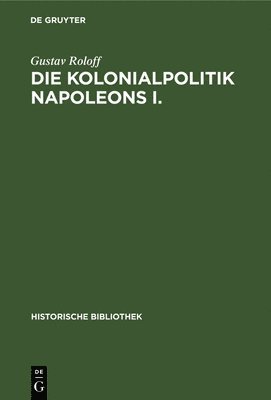 bokomslag Die Kolonialpolitik Napoleons I.