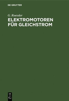 G Roessler, G. Roessler - Elektromotoren Für Gleichstrom, Inbunden