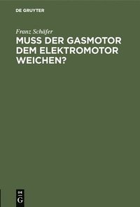 bokomslag Muß Der Gasmotor Dem Elektromotor Weichen?