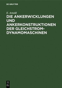 bokomslag Die Ankerwicklungen Und Ankerkonstruktionen Der Gleichstrom-Dynamomaschinen