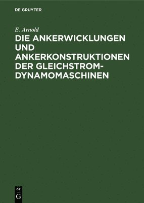 Die Ankerwicklungen Und Ankerkonstruktionen Der Gleichstrom-Dynamomaschinen 1