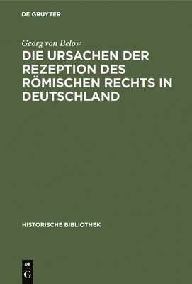 Die Ursachen Der Rezeption Des Rmischen Rechts in Deutschland 1