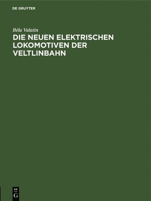 Die Neuen Elektrischen Lokomotiven Der Veltlinbahn 1