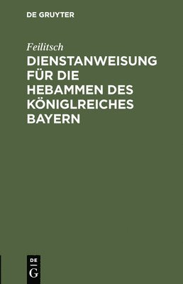 Dienstanweisung Fr Die Hebammen Des Kniglreiches Bayern 1