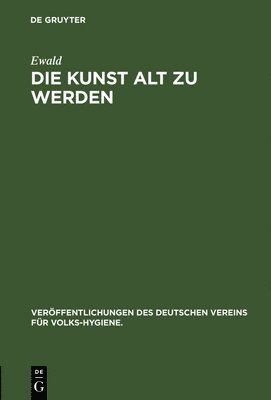 Ewald - Die Kunst Alt Zu Werden, Inbunden