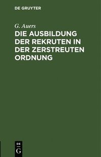 bokomslag Die Ausbildung Der Rekruten in Der Zerstreuten Ordnung