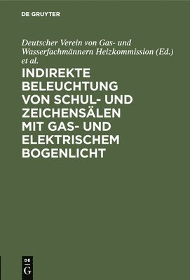 Indirekte Beleuchtung Von Schul- Und Zeichenslen Mit Gas- Und Elektrischem Bogenlicht 1