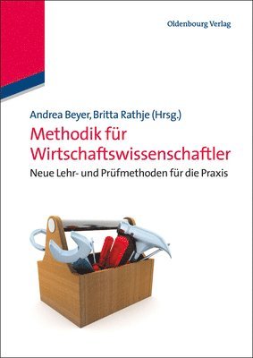 Andrea Beyer, Britta Rathje - Methodik Für Wirtschaftswissenschaftler: Neue Lehr- Und Prüfmethoden Für Die PRAXIS, Inbunden