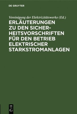 bokomslag Erluterungen Zu Den Sicherheitsvorschriften Fr Den Betrieb Elektrischer Starkstromanlagen