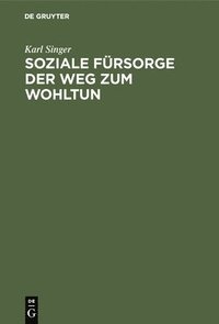 bokomslag Soziale Fürsorge Der Weg Zum Wohltun