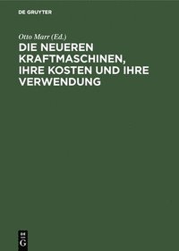 bokomslag Die Neueren Kraftmaschinen, Ihre Kosten Und Ihre Verwendung