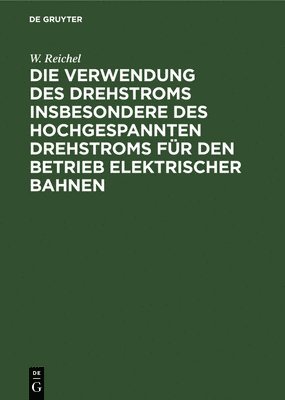 Die Verwendung Des Drehstroms Insbesondere Des Hochgespannten Drehstroms Fr Den Betrieb Elektrischer Bahnen 1