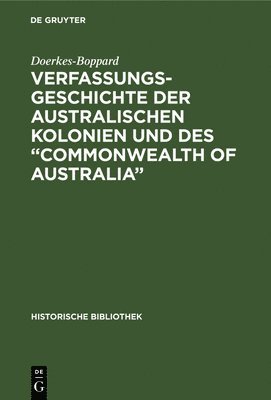 Verfassungsgeschichte Der Australischen Kolonien Und Des &quot;Commonwealth of Australia&quot; 1