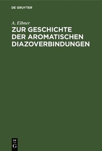 bokomslag Zur Geschichte Der Aromatischen Diazoverbindungen