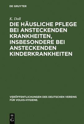 Die Husliche Pflege Bei Ansteckenden Krankheiten, Insbesondere Bei Ansteckenden Kinderkrankheiten 1