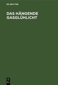 bokomslag Das Hängende Gasglühlicht