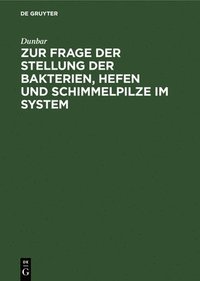 bokomslag Zur Frage Der Stellung Der Bakterien, Hefen Und Schimmelpilze Im System