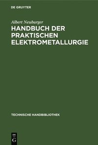 bokomslag Handbuch Der Praktischen Elektrometallurgie