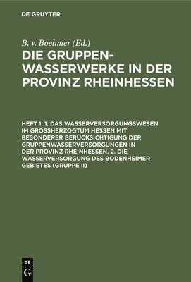 bokomslag 1. Das Wasserversorgungswesen Im Groherzogtum Hessen Mit Besonderer Bercksichtigung Der Gruppenwasserversorgungen in Der Provinz Rheinhessen. 2. Die Wasserversorgung Des Bodenheimer Gebietes