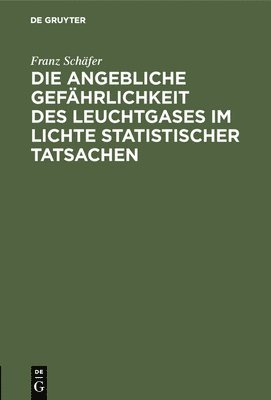 Die Angebliche Gefhrlichkeit Des Leuchtgases Im Lichte Statistischer Tatsachen 1