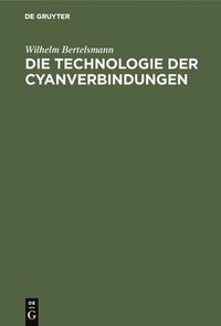 bokomslag Die Technologie Der Cyanverbindungen