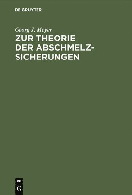 Zur Theorie Der Abschmelzsicherungen 1