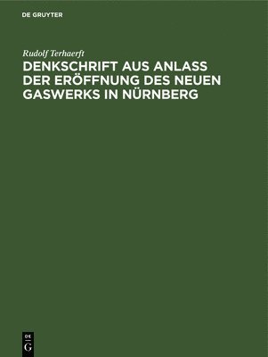 Denkschrift Aus Anla Der Erffnung Des Neuen Gaswerks in Nrnberg 1