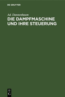 Die Dampfmaschine Und Ihre Steuerung 1