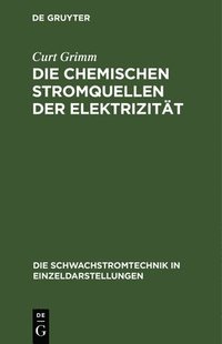 bokomslag Die Chemischen Stromquellen Der Elektrizitt