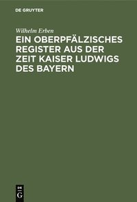 bokomslag Ein Oberpflzisches Register Aus Der Zeit Kaiser Ludwigs Des Bayern