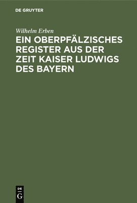 Ein Oberpflzisches Register Aus Der Zeit Kaiser Ludwigs Des Bayern 1