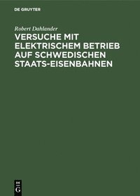 bokomslag Versuche Mit Elektrischem Betrieb Auf Schwedischen Staats-Eisenbahnen