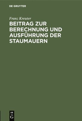 bokomslag Beitrag Zur Berechnung Und Ausfhrung Der Staumauern