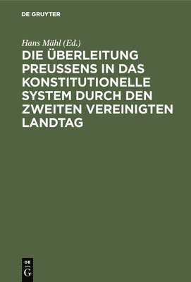 bokomslag Die berleitung Preuens in Das Konstitutionelle System Durch Den Zweiten Vereinigten Landtag